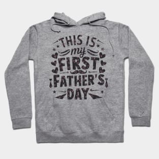 this is my first father's day Hoodie